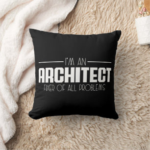 I'm An Architect Fixer Of All Problems Student Throw Pillow