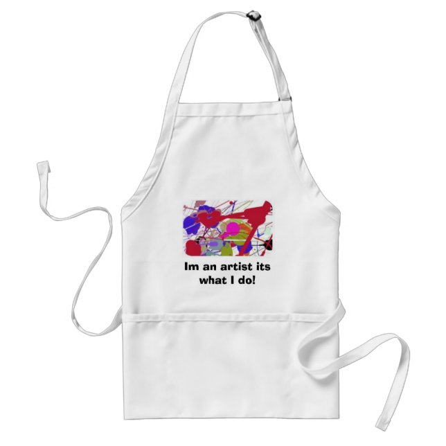 Im an artist its what I do! Adult Apron (Front)