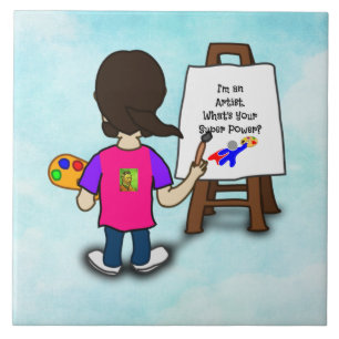 I'M AN ARTIST. What's your SUPER POWER? Ceramic Tile