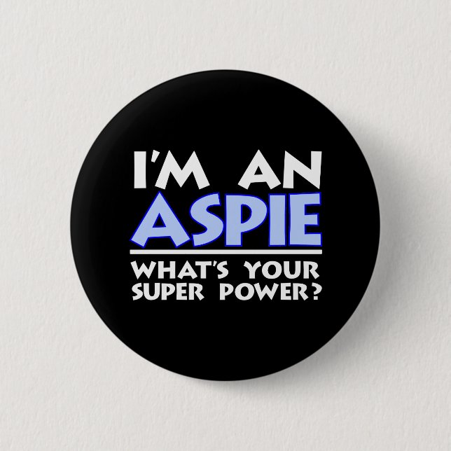 I'm an Aspie. What's Your Super Power? Button (Front)