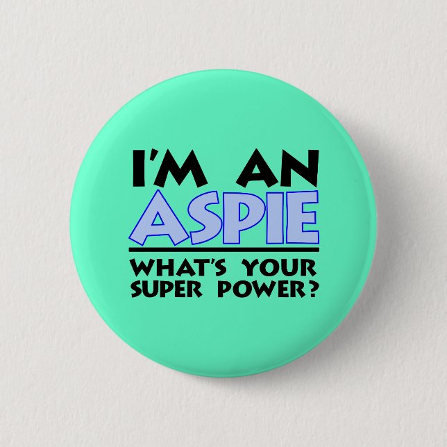 I'm an Aspie. What's Your Super Power? Pinback Button (Front)