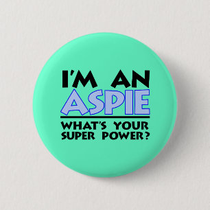 I'm an Aspie. What's Your Super Power? Pinback Button