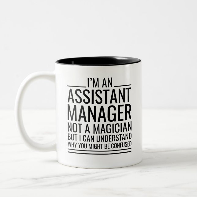 I'M An Assistant Manager Not A Magician But I Can  Two-Tone Coffee Mug (Left)