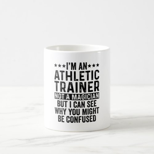 Im An Athletic Trainer Not A Magician Funny Coffee Mug