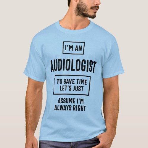 Im an Audiologist _ Gift for Audiologists T_Shirt