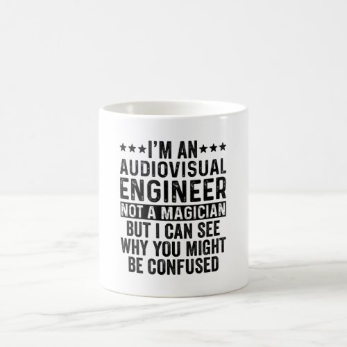 Im An Audiovisual Engineer Not A Magician Funny Coffee Mug