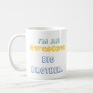 I'm an awesome big brother. mug