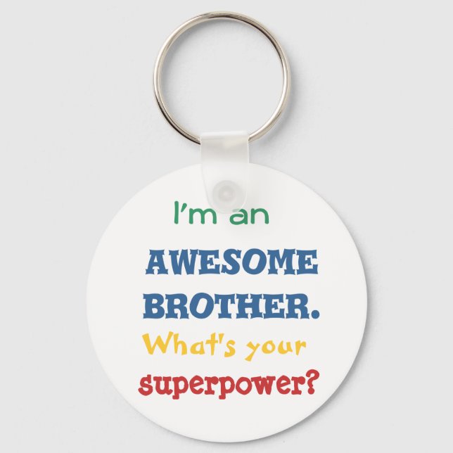 I'm an awesome brother. What's your superpower? Keychain (Front)