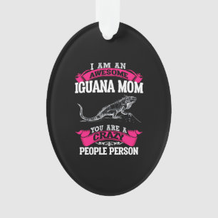 I'm an awesome Iguana mom Ornament