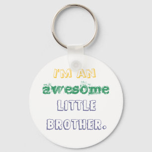 I'm an awesome little brother. keychain