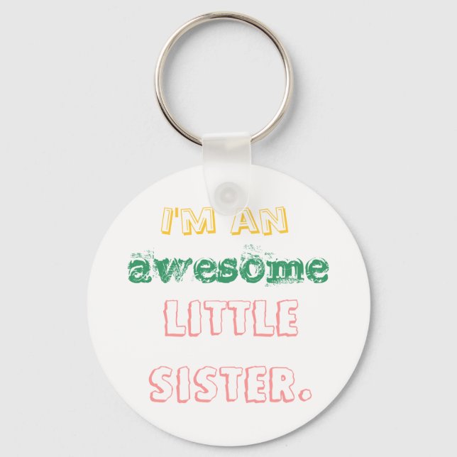 I'm an awesome little sister. keychain (Front)