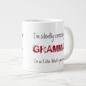 I'm an Editor-I'm Silently Correcting Your Grammar Giant Coffee Mug