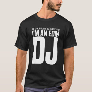 I'm An EDM DJ T-Shirt