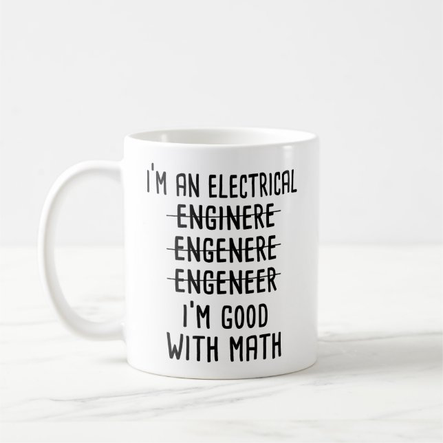 I'm an electrical engineer I'm good with math  Coffee Mug (Left)