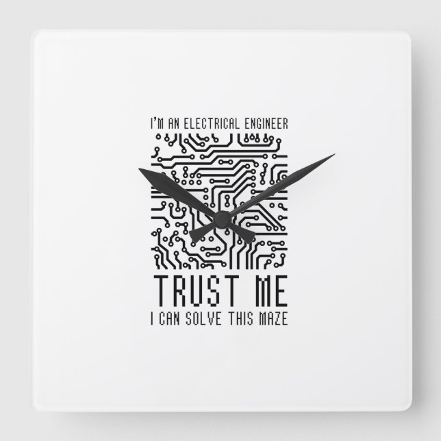 I'M AN ELECTRICAL ENGINEER SQUARE WALL CLOCK (Front)