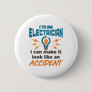 I'm An Electrician I Can Make It Look Accident Button