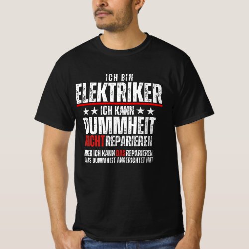 Im an Electrician I Cant Fix Stupidity T_Shirt