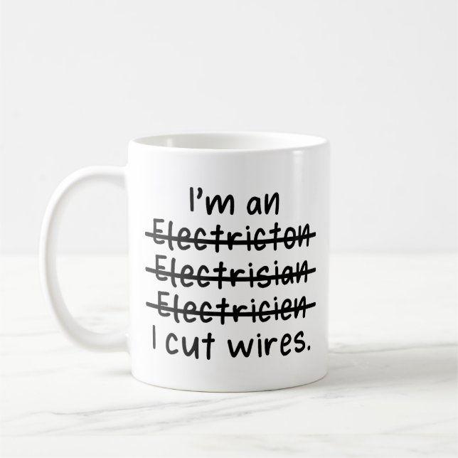 I'm an Electrician, I cut wires Coffee Mug (Left)