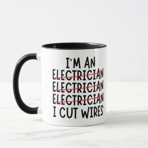 Im An Electrician I Cut Wires Two_Tone Coffee Mug