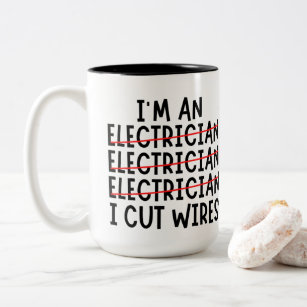 I'm An Electrician I Cut Wires Two-Tone Coffee Mug