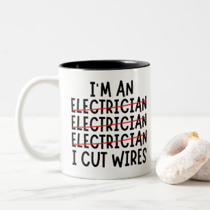 I'm An Electrician I Cut Wires Two-Tone Coffee Mug