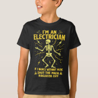 Im An Electrician If I Dance Without Music Shut Th