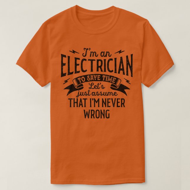 Im An Electrician Im Never Wrong Funny Lineman Vin T-Shirt (Design Front)