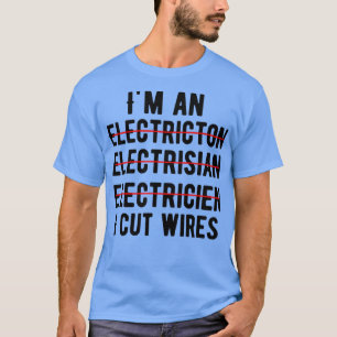 Im an electrician T-Shirt
