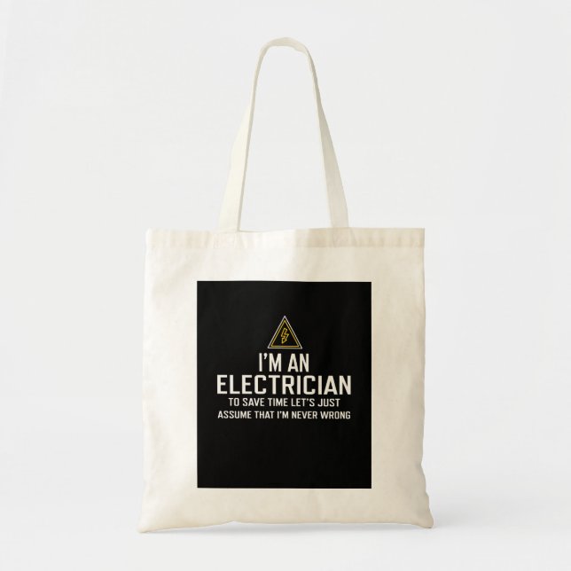I'm An Electrician To Save Time Let's Just Assume Tote Bag (Front)