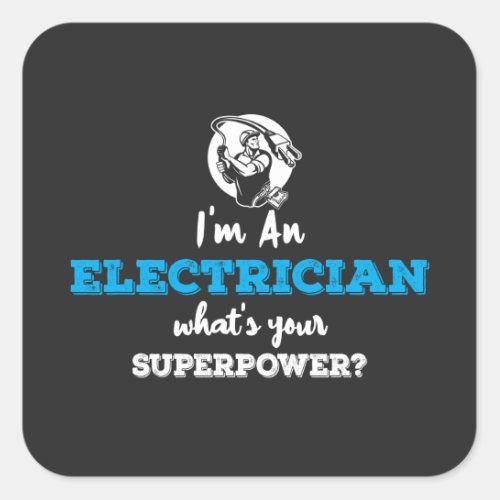 Im An Electrician Whats Your Superpower Square Sticker