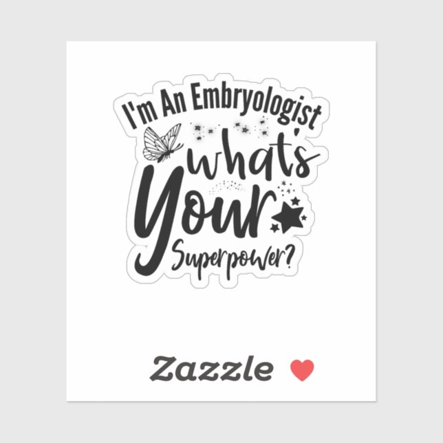 I'm An Embryologist What's Your Superpower? Sticker (Sheet)
