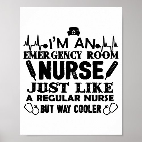 Im An Emergency Room Nurse Poster
