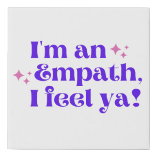 I'm an Empath I Feel Ya Canvas Print