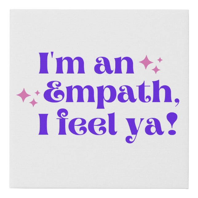 I'm an Empath I Feel Ya Canvas Print (Front)