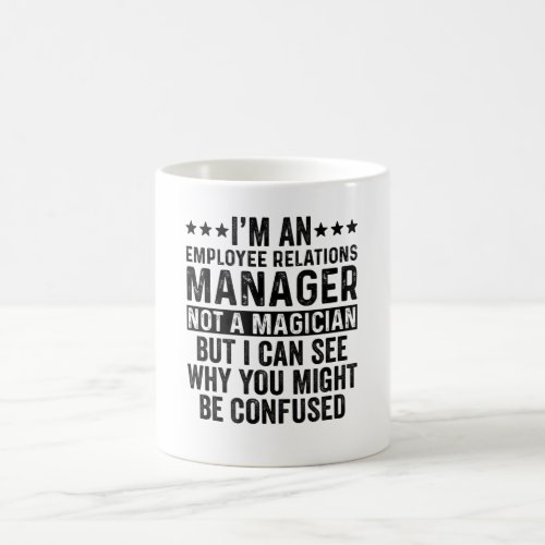 Im An Employee Relation Manager A Magician Funny Coffee Mug