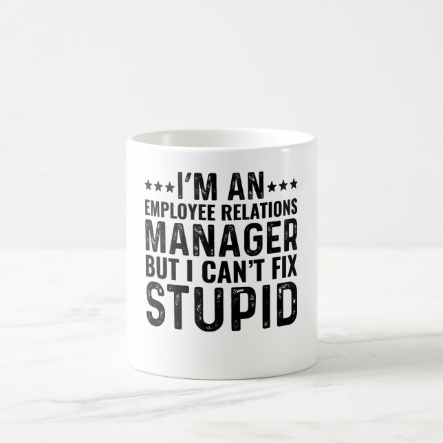 I'M An Employee Relations Manager But I Can't Fix Coffee Mug (Center)