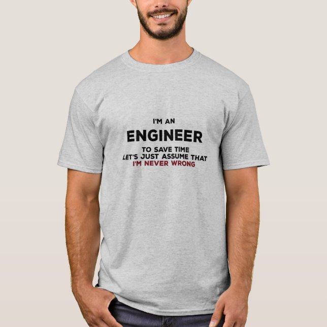 I'm an Engineer - Funny Engineering Jokes T-Shirt (Front)