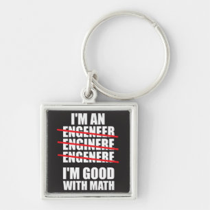 I'm An Engineer - Good At Math Keychain