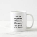 I&#39;m An Engineer Good With Math Coffee Mug at Zazzle