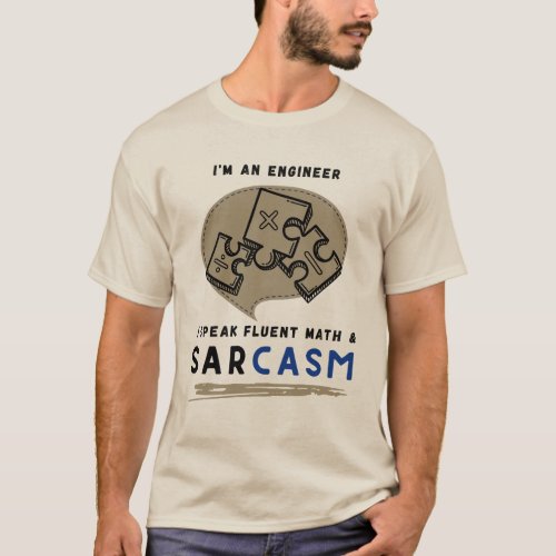 Im an engineer I speak fluent maths  sarcasm T_Shirt