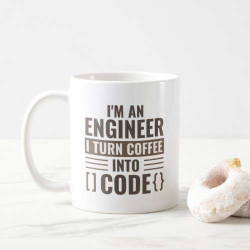 Im An Engineer I Turn Coffee Into Code Coffee Mug