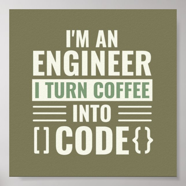 I'm An Engineer I Turn Coffee Into Code Poster (Front)