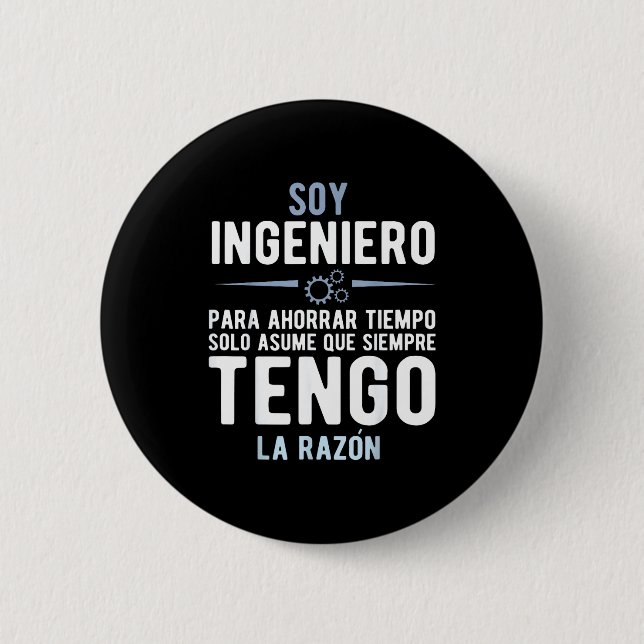 I'm An Engineer I'm Always Right In Spanish Funny  Button (Front)