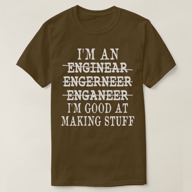 Im An Engineer Im Good At Making Stuff Funny Mecha T-Shirt (Design Front)