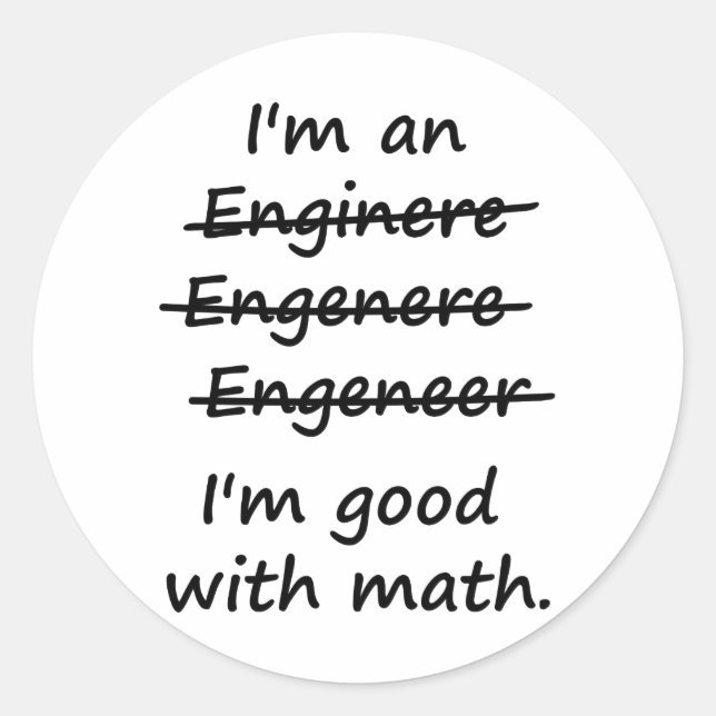 I'm an Engineer I'm Good at Math Classic Round Sticker (Front)