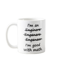 I'm an Engineer I'm Good at Math
