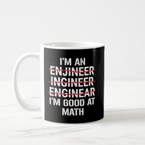 IM An Engineer IM Good At Math Funny Grammar Eng Coffee Mug
