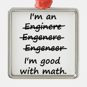 I'm an Engineer I'm Good at Math Metal Ornament
