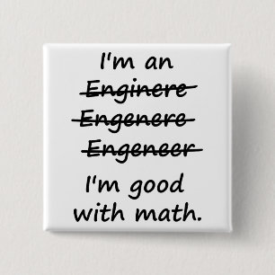 I'm an Engineer I'm Good at Math Pinback Button