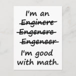 I'm an Engineer I'm Good at Math Postcard<br><div class="desc">Enginere? Engeneer? Injunear? How to spell? The spelling possibilities are endless.  But there is only one right and wrong in math.  Great misspelled gift or tshirt for the self-made ENGINEER.</div>